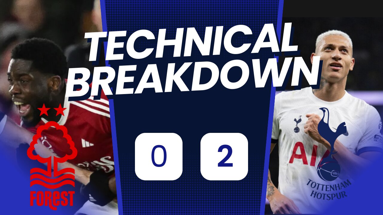 Richarlison Cant Score? N. Forest 0-2 Spurs Technical Analysis