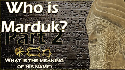 "Who is Marduk?" Part 2 : What do his names mean? Presented by Anu ~ House of ATTON