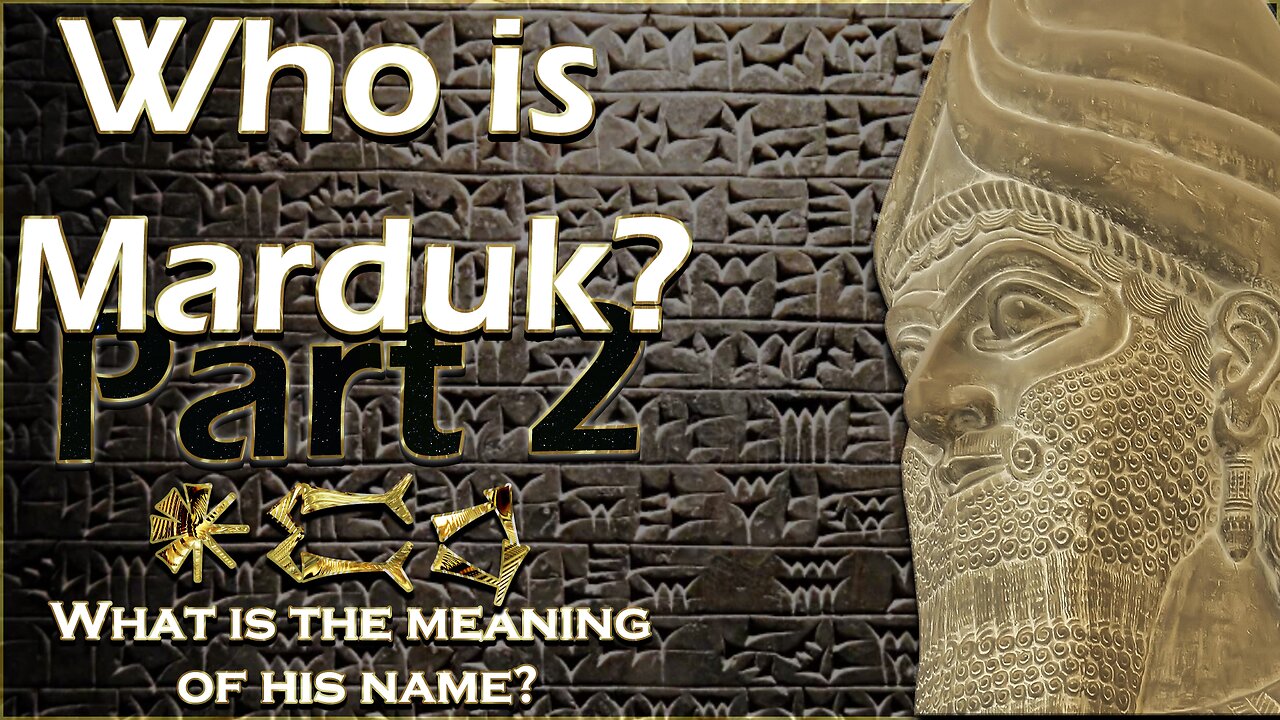 "Who is Marduk?" Part 2 : What do his names mean? Presented by Anu ~ House of ATTON