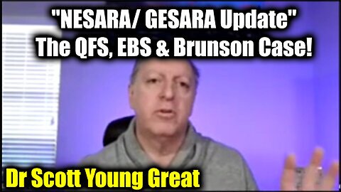 Dr Scott Young "NESARA/ GESARA Update" - The QFS, EBS & Brunson Case Bring Them All Down