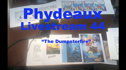 Phydeaux Livestream #44 "The dumpsterfire"