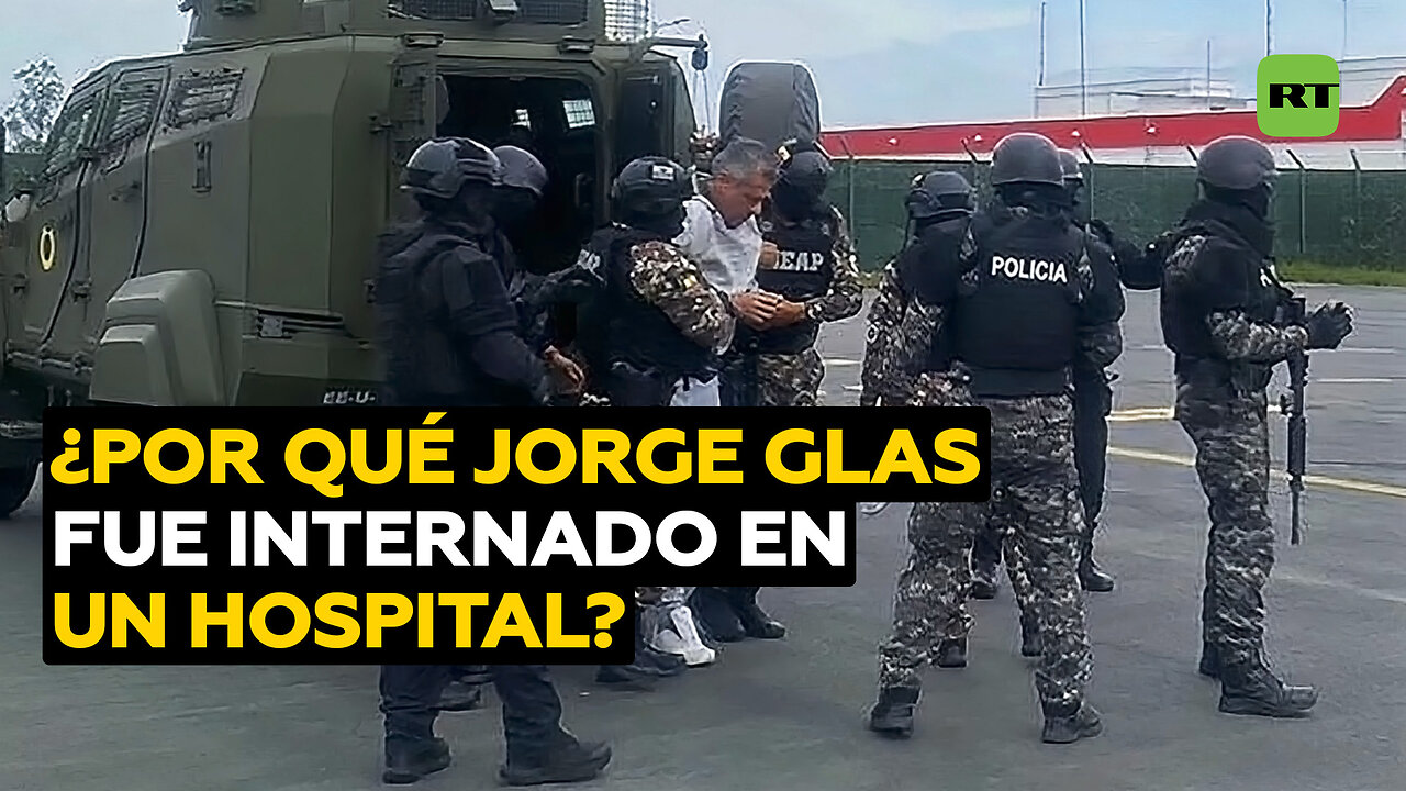 Revelan por qué Jorge Glas ha sido trasladado a hospital