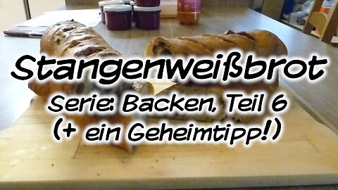 Mach's Dir. Selbst. - Stangenweißbrot (Serie: Backen, Teil 6)