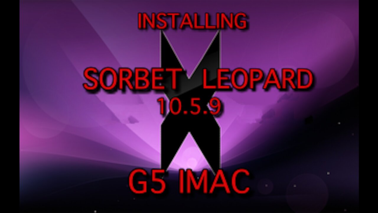 INSTALLING SORBET LEOPARD 10.5.9 ON A PPC G5 IMAC