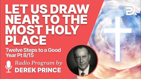 Twelve Steps to a Good Year 8 of 15 - Let Us Draw Near to the Most Holy Place