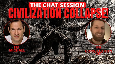 CIVILIZATION COLLAPSE! | THE CHAT SESSION