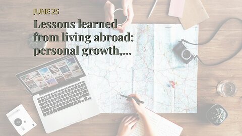 Lessons learned from living abroad: personal growth, cultural awareness, and more. - The Facts