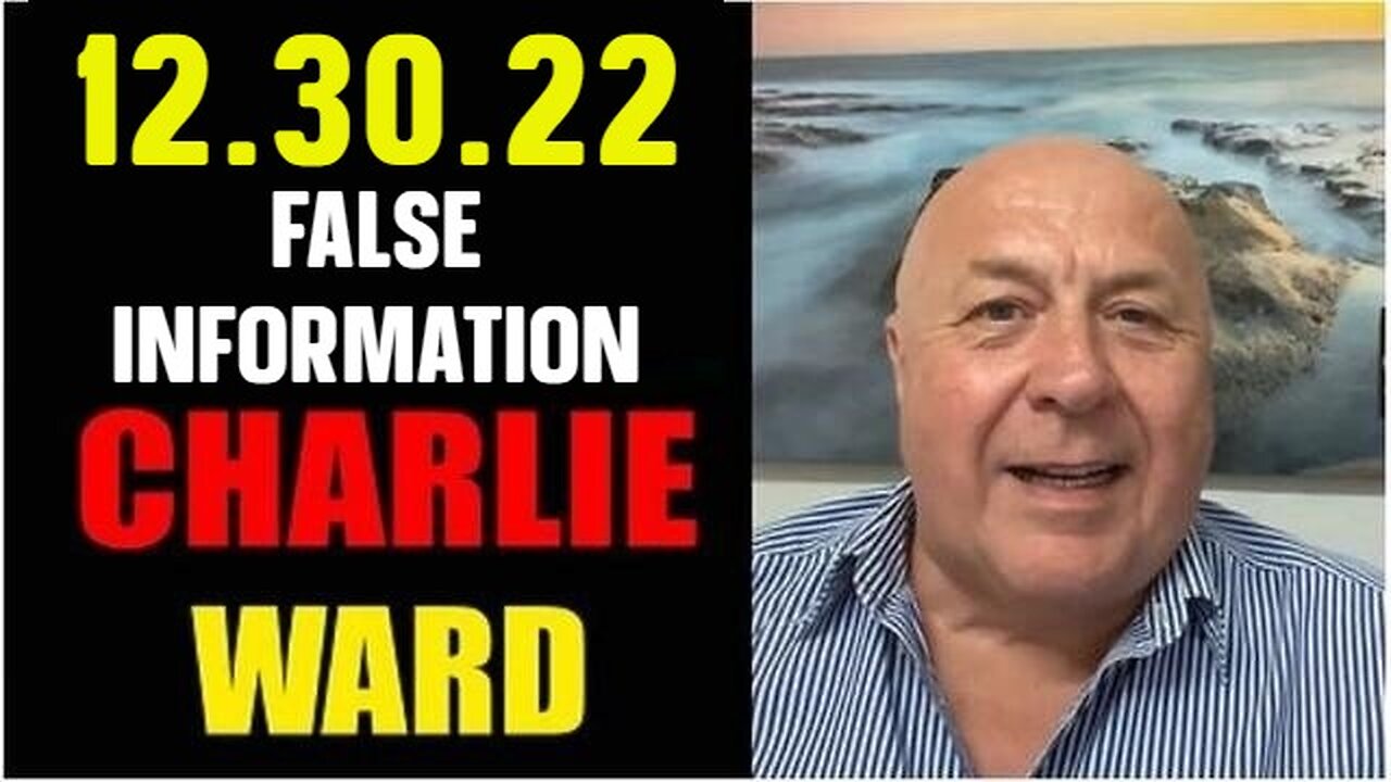 Charlie Ward SHOCKING News 12.30.22 FALSE INFORMATION!