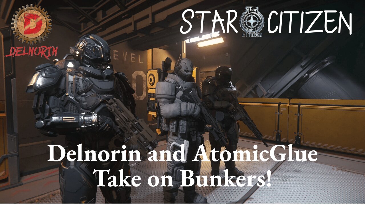 Star Citizen 3.17.4 [ Delnorin and AtomicGlue Take on Bunkers ] #Gaming #Live