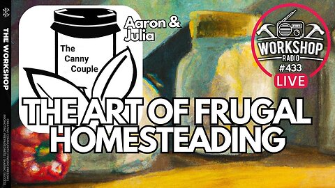 FRUGAL HOMESTEADING - The Canny Couple Aaron & Julia