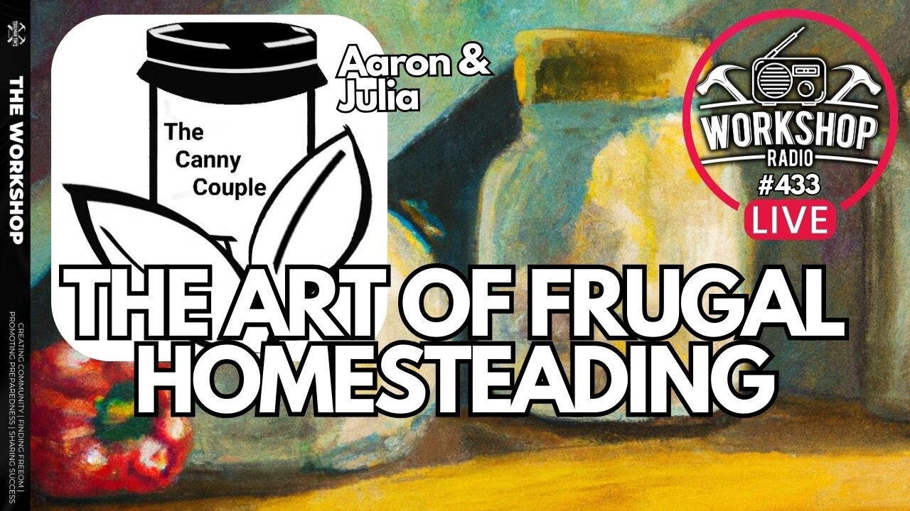 FRUGAL HOMESTEADING - The Canny Couple Aaron & Julia