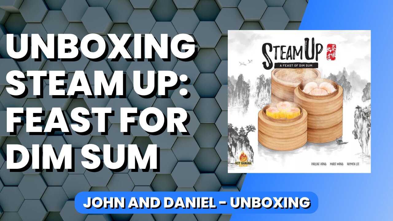 Steam Up: Feast for Dim Sum - Unboxing