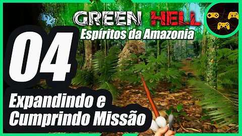 Expandindo a Base e Cumprindo Missão - Green Hell DLC Espíritos da Amazônia Gameplay