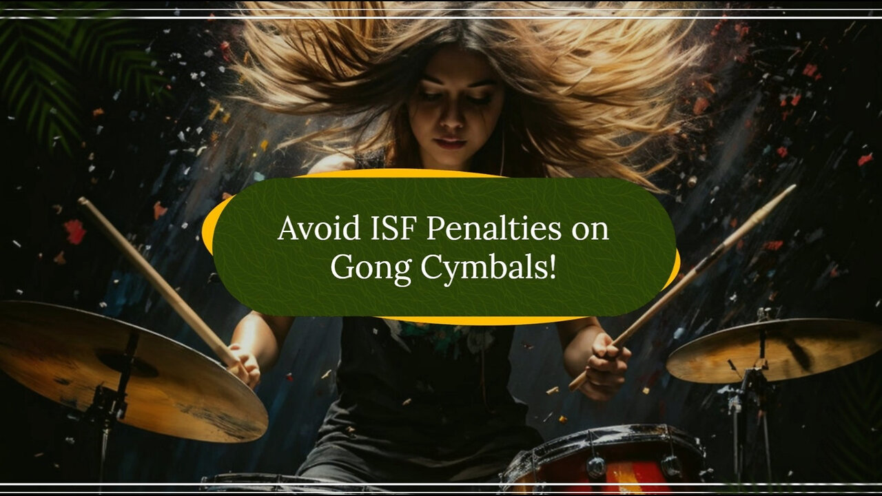 ISF Made Easy: How to Avoid Penalties for Importing Gong Cymbals