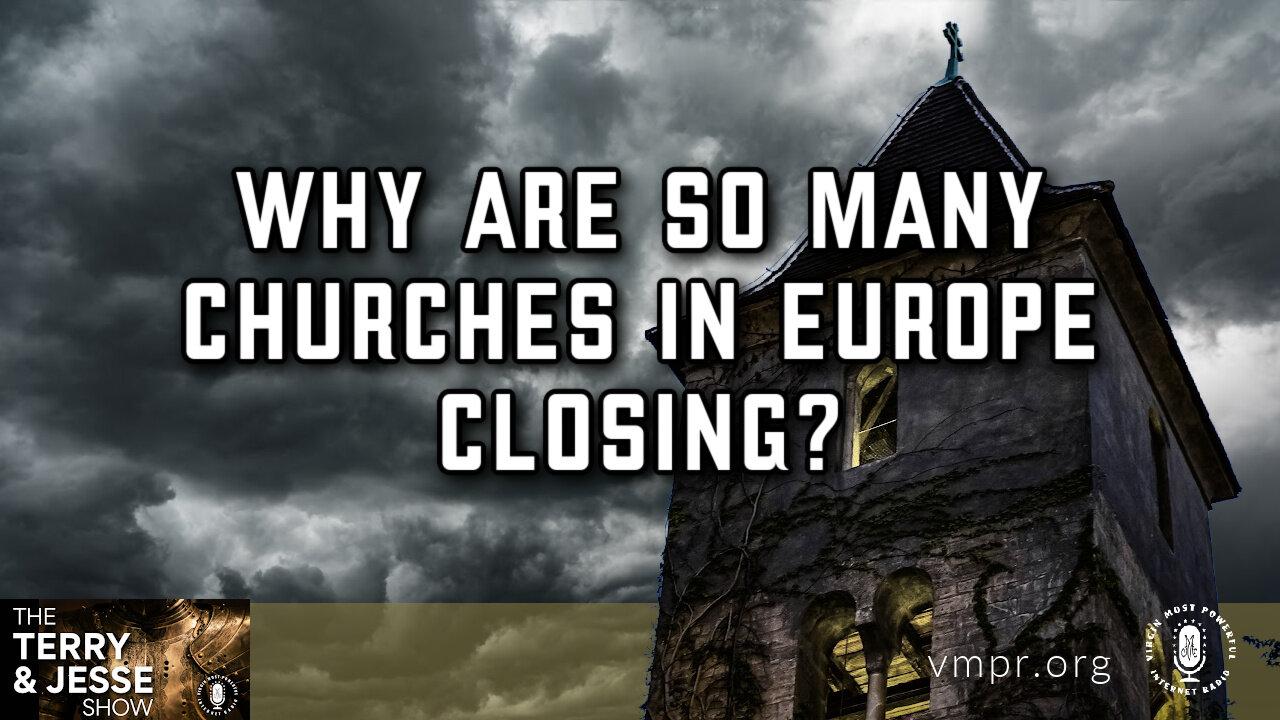 26 Jun 23, The Terry & Jesse Show: Why Are So Many Churches in Europe Closing?