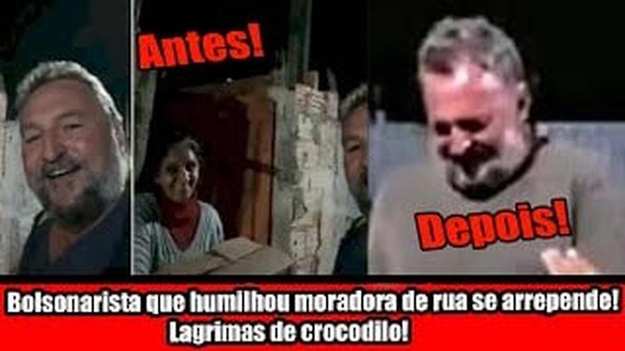Bolsonarista que humilhou moradora de rua se arrepende! Lagrimas de crocodilo