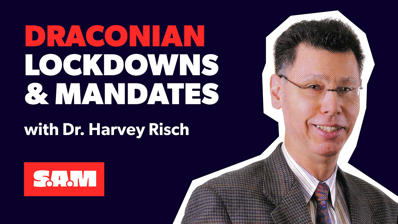 Dr. Harvey Risch — A scientific understanding of the mandates & lockdowns