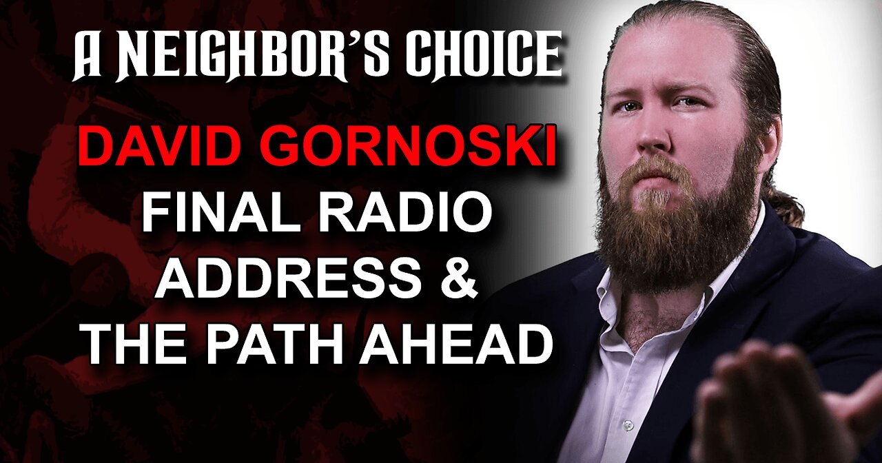 David Gornoski's Final Radio Address, the Path Ahead