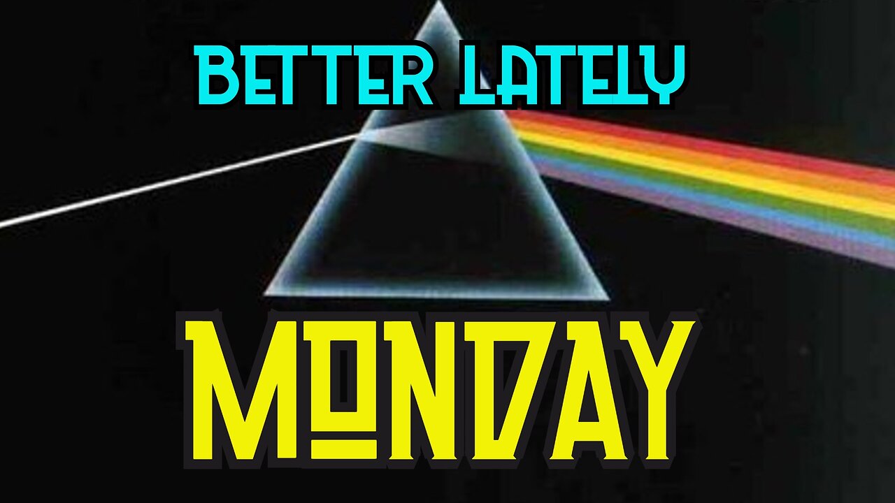 Better Lately - Monday