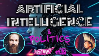 Patriot Punkcast #57 - Artificial Intelligence & Politics