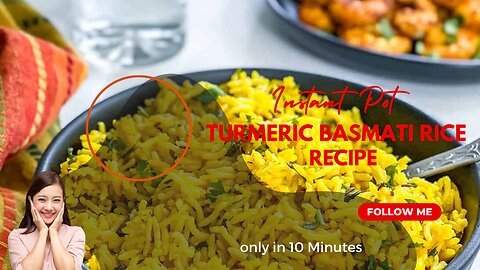 Quick and Easy Instant Pot Turmeric Basmati Rice Recipe