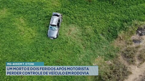 MG-409 em T. Otoni: 1 morto e 2 feridos após motorista perder controle de veículo em Rodovia.