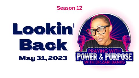 PODCAST: S12E2 Lookin' Back | Dr. Zari Banks | May 31, 2023 - PWPP