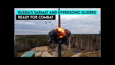 Russia’s SARMAT ICBM Set For Combat Debut In Ukraine