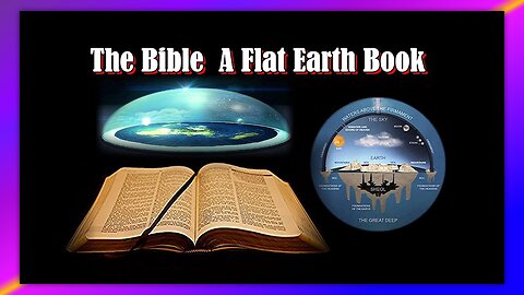 THE BIBLE - A FLAT EARTH BOOK