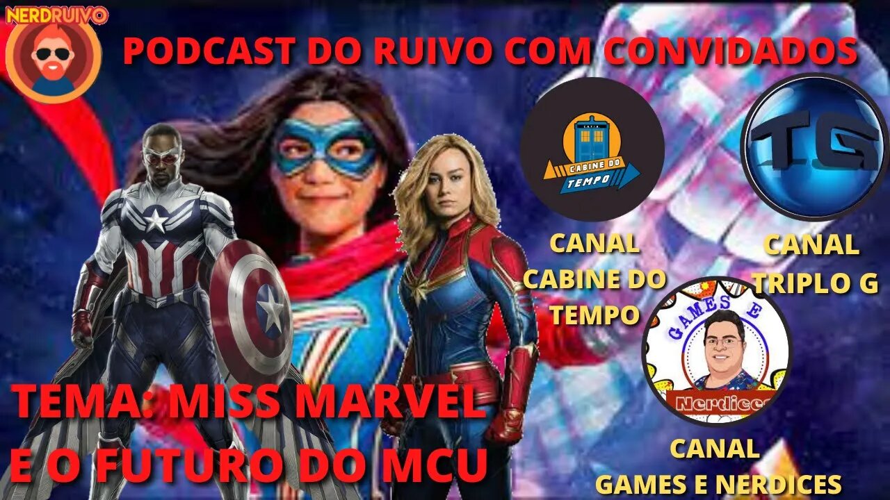 PODCAST DO RUIVO COM CONVIDADOS TEMA: MISS MARVEL E O FUTURO DO MCU