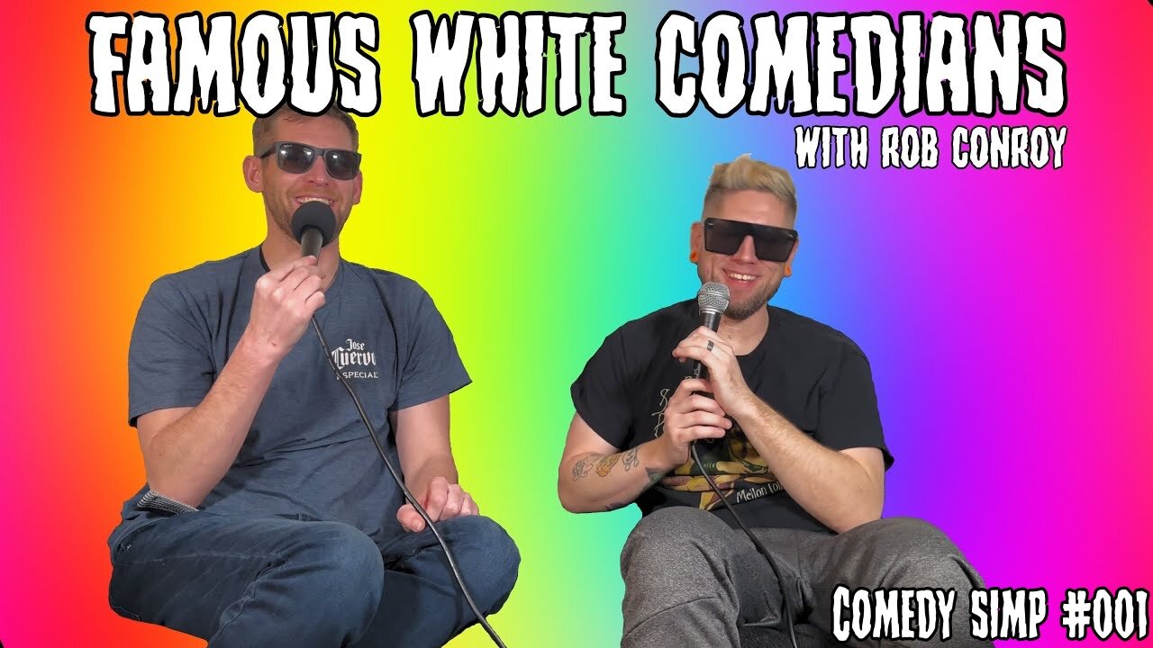 COMEDY SIMP PODCAST #001 - Famous White Comedians w/ Rob Conroy