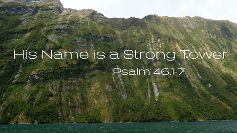 His Name is Strong Tower Psalm 46.1-7