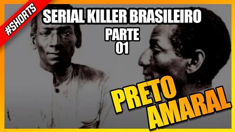 SERIE SERIAL KILLER BRASILEIRO: PRETO AMARAL #shorts #curiosidades #serialkiller #crimesdahistoria