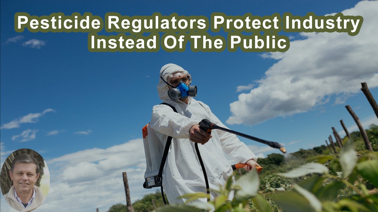 Pesticide Regulators Actually Protect The Industry Instead Of The Public