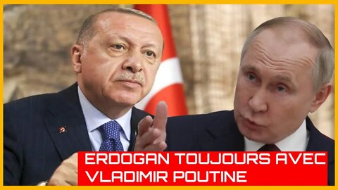 🔴ERDOGAN TOUJOURS AVEC VLADIMIR POUTINE