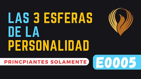 E0005 LAS TRES ESFERAS DE LA PERSONALIDAD