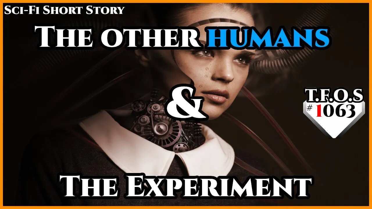 The other humans & The Experiment | Humans are space Orcs | HFY | TFOS1063