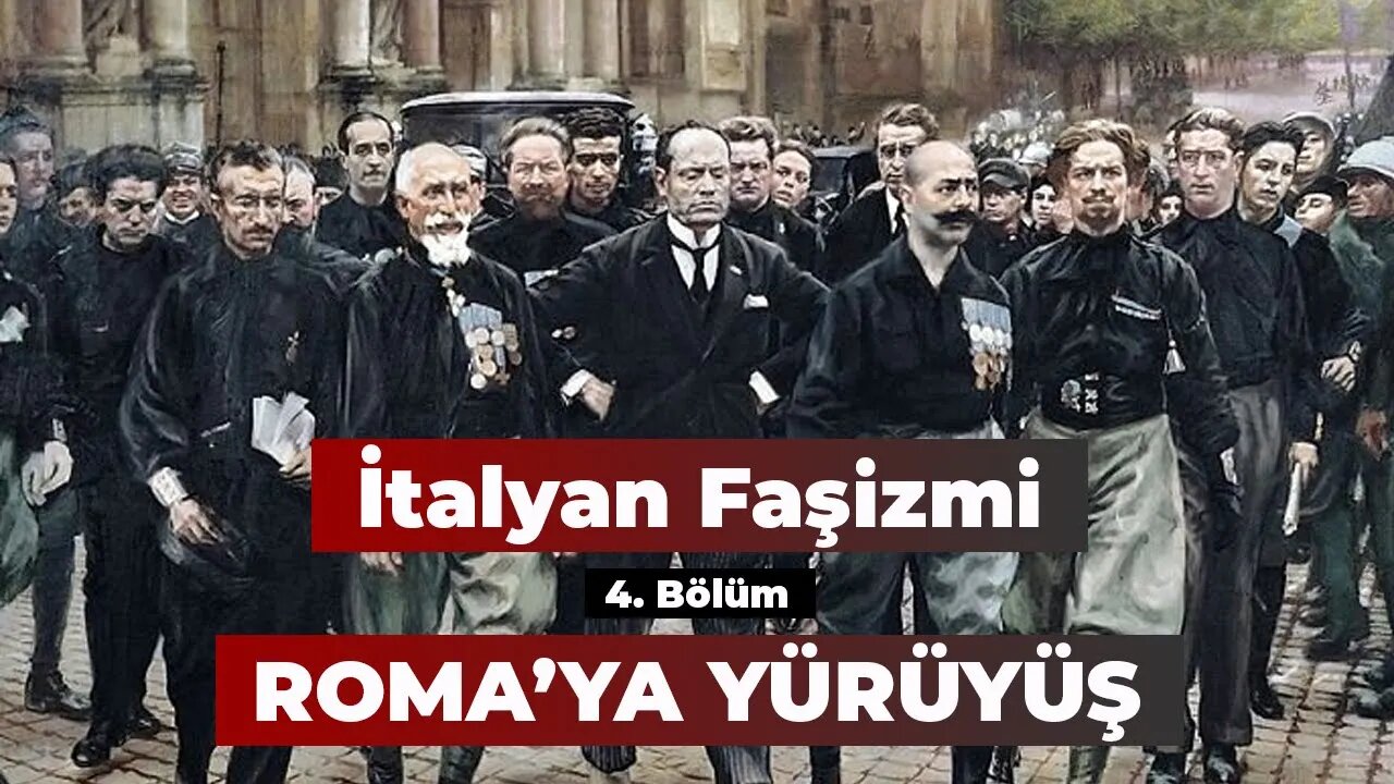 Roma'ya Yürüyüş - İtalyan Faşizmi (4)