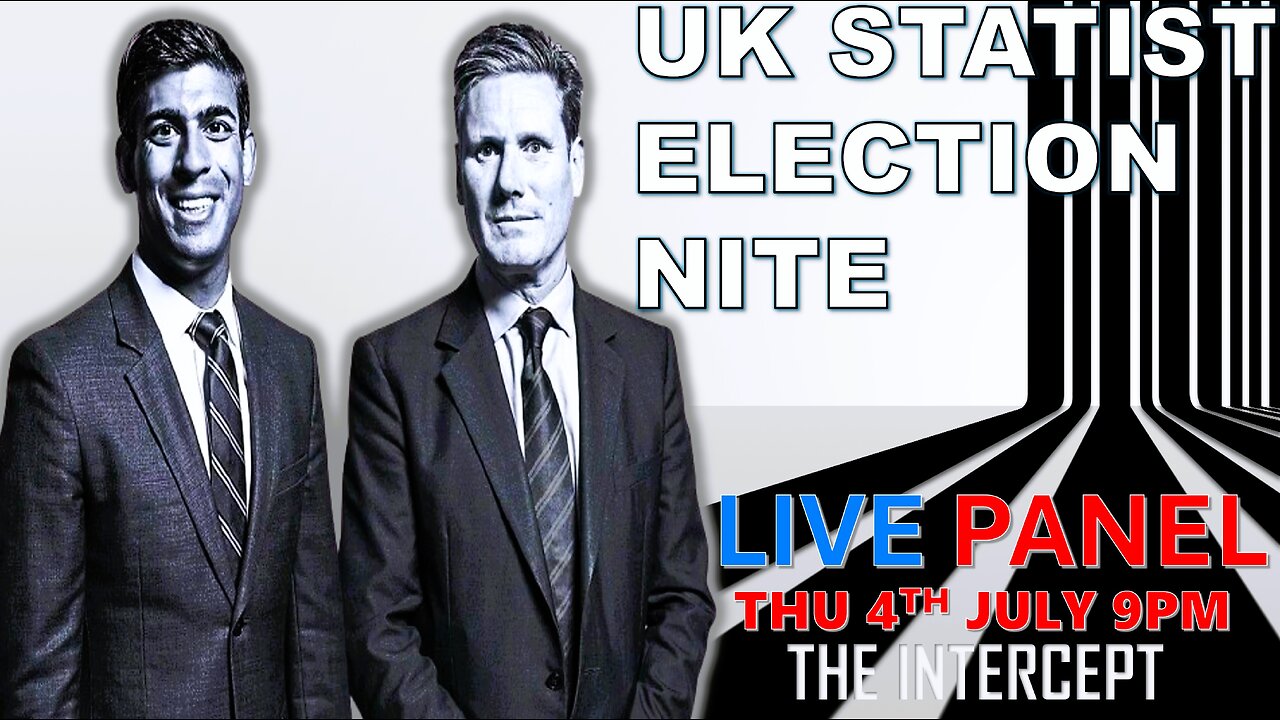 UK ELECTION NITE PANEL | THE INTERCEPT