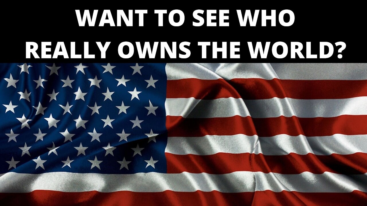 Who Really Owns The World? Heres your proof