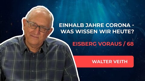 68. Eineinhalb Jahre Corona - Was wissen wir heute? # Walter Veith, Ronny Schreiber # Eisberg voraus