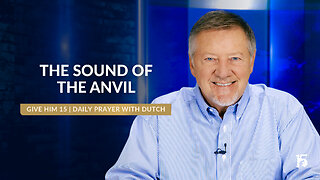 The Sound of the Anvil | Give Him 15: Daily Prayer with Dutch | October 28, 2024