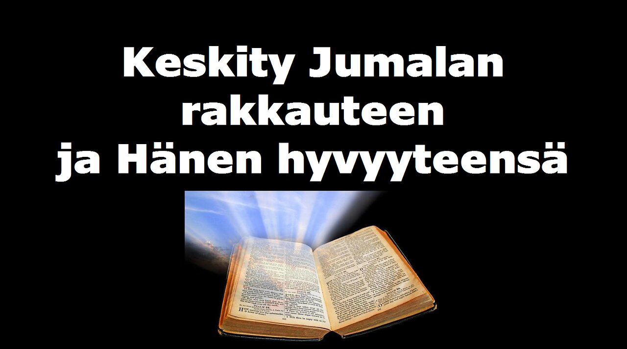 Keskity Jumalan rakkauteen ja Hänen hyvyyteensä