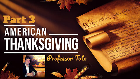 Thanksgiving: The Holiday That America Forgot - PART 3 of 3 - Professor Toto