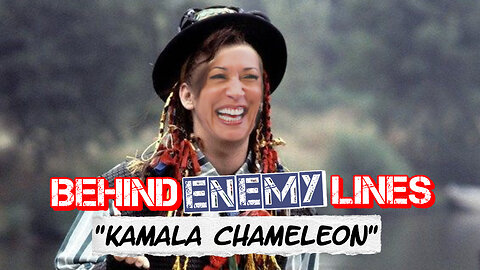 Behind Enemy Lines | Looking Back At “Kamala Chameleon” And Her Disingenuous Political History