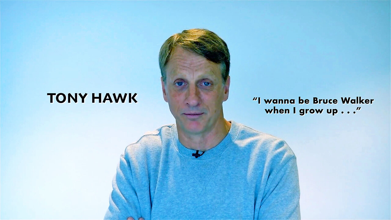 TONY HAWK "I wanna be Bruce Walker when I grow up . . ."