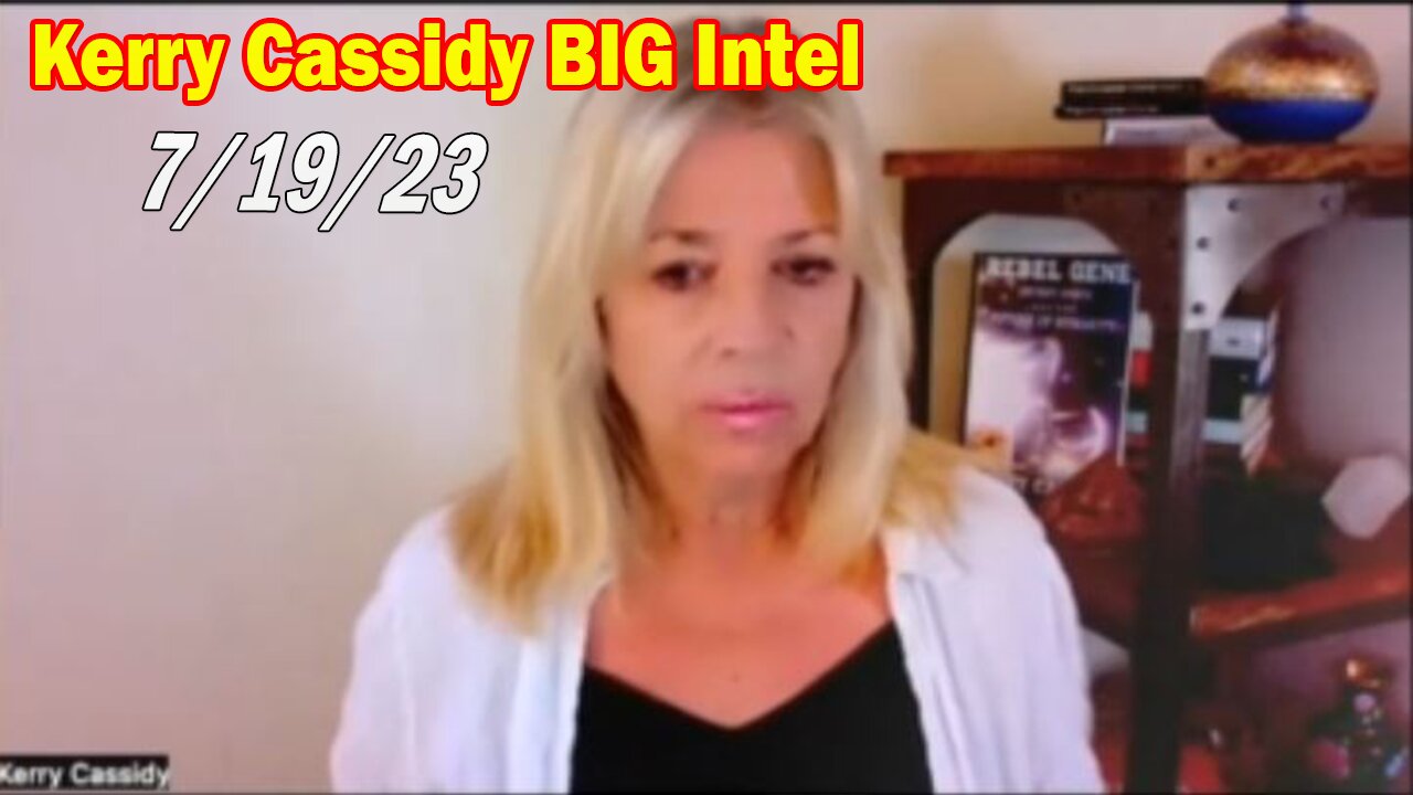 Kerry Cassidy BIG Intel 7/19/23: "The Awakening, Sound Of Freedom & Changing The World"