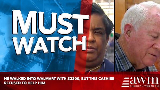 He Walked Into Walmart With $2300, But This Cashier Refused To Help Him