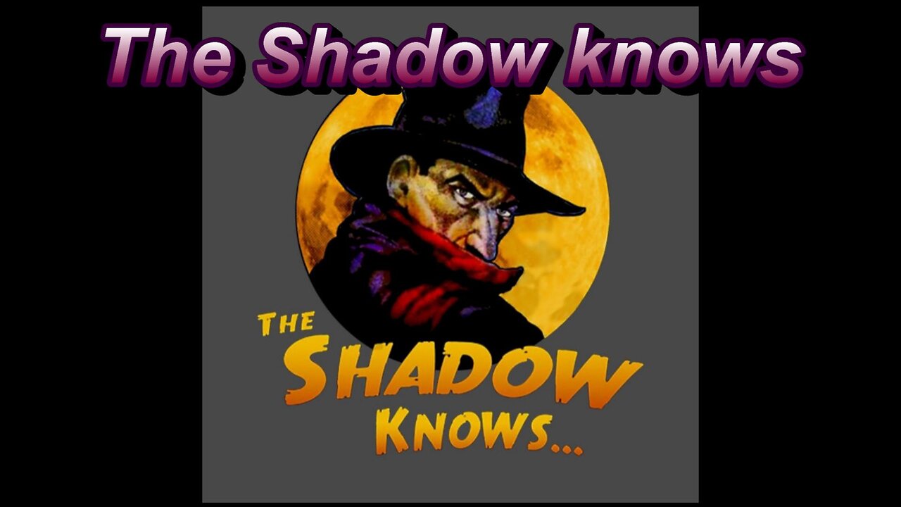 Only the shadow knows