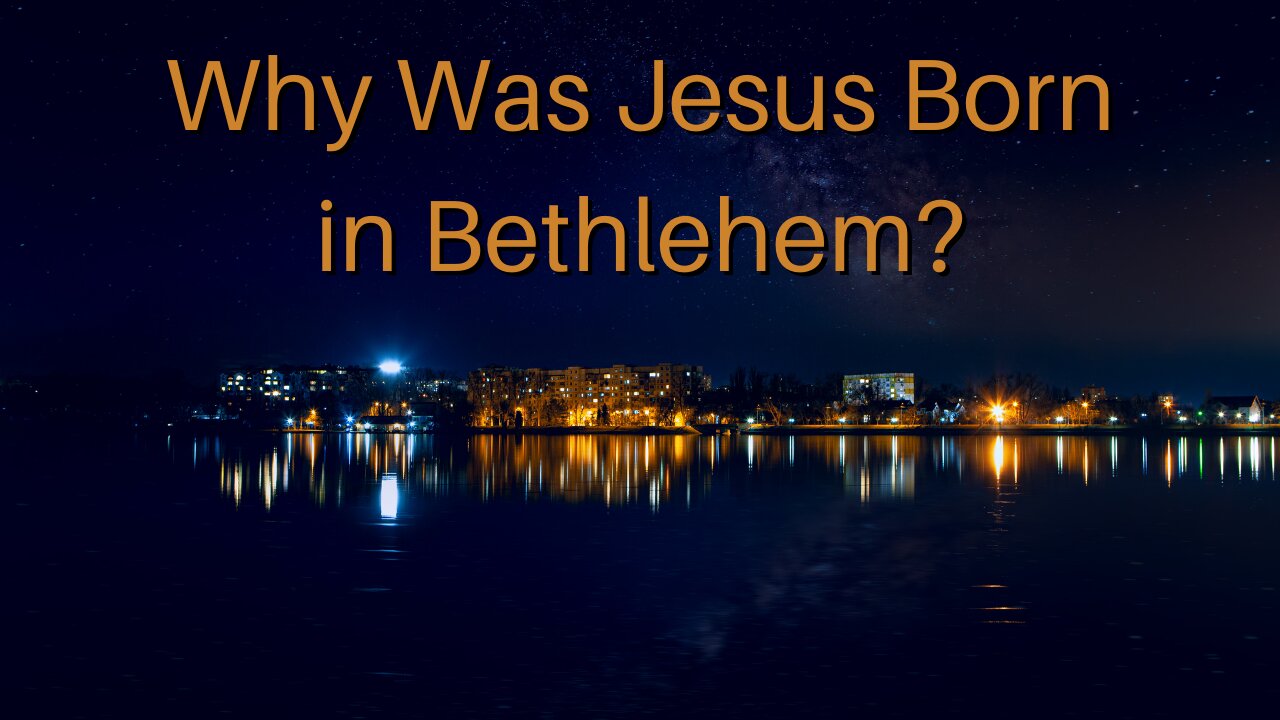 Why Was Jesus Born in Bethlehem?